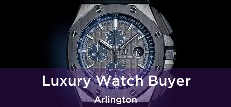 Luxury Watch Buyer Arlington