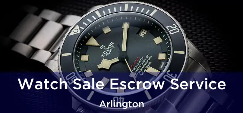 Watch Sale Escrow Service Arlington