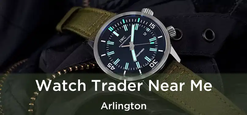 Watch Trader Near Me Arlington